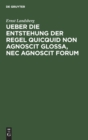 Image for Ueber Die Entstehung Der Regel Quicquid Non Agnoscit Glossa, NEC Agnoscit Forum