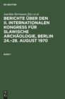 Image for Berichte ?ber Den II. Internationalen Kongre? F?r Slawische Arch?ologie, Berlin 24.-28. August 1970. Band 1