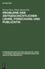 Image for Probleme Der Zeitgeschichtlichen Lehre, Forschung Und Publizistik