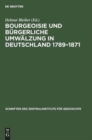 Image for Bourgeoisie Und B?rgerliche Umw?lzung in Deutschland 1789-1871