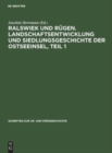 Image for Ralswiek Und R?gen. Landschaftsentwicklung Und Siedlungsgeschichte Der Ostseeinsel, Teil 1
