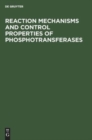 Image for Reaction Mechanisms and Control Properties of Phosphotransferases : Internationales symposium Reinhardsbrunn Mai 1971