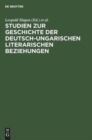 Image for Studien Zur Geschichte Der Deutsch-Ungarischen Literarischen Beziehungen
