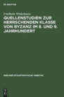 Image for Quellenstudien Zur Herrschenden Klasse Von Byzanz Im 8. Und 9. Jahrhundert