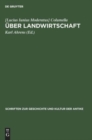 Image for Uber Landwirtschaft : Ein Lehr- Und Handbuch Der Gesamten Acker- Und Viehwirtschaft Aus Dem 1. Jahrhundert U. Z.