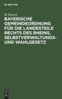 Image for Bayerische Gemeindeordnung F?r Die Landesteile Rechts Des Rheins, Selbstverwaltungs- Und Wahlgesetz