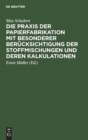 Image for Die PRAXIS Der Papierfabrikation Mit Besonderer Ber?cksichtigung Der Stoffmischungen Und Deren Kalkulationen