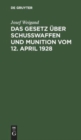 Image for Das Gesetz Uber Schußwaffen Und Munition Vom 12. April 1928