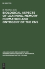 Image for Biological Aspects of Learning, Memory Formation and Ontogeny of the CNS