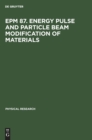 Image for EPM 87. Energy Pulse and Particle Beam Modification of Materials
