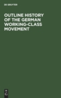 Image for Outline History of the German Working-Class Movement