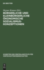 Image for Burgerliche Und Kleinburgerliche Okonomische Sozialismuskonzeptionen : (1848-1917)