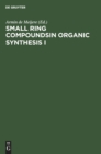 Image for Small Ring Compoundsin Organic Synthesis I