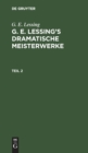 Image for G. E. Lessing: G. E. Lessing&#39;s Dramatische Meisterwerke. Teil 2