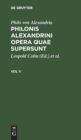 Image for Philo Von Alexandria: Philonis Alexandrini Opera Quae Supersunt. Vol V