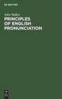 Image for Principles of English Pronunciation : Extracts from the Critical Pronouncing Dictionary of that Celebrated Orthoepist