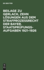 Image for Beilage Zu Gerlach, Zehn Losungen Aus Dem Strafprozeßrecht Der Bayer. Staatsprufungs-Aufgaben 1921-1926 : Texte Der Aufgaben