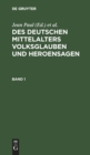 Image for Des Deutschen Mittelalters Volksglauben Und Heroensagen. Band 1