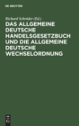 Image for Das Allgemeine Deutsche Handelsgesetzbuch Und Die Allgemeine Deutsche Wechselordnung