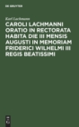 Image for Caroli Lachmanni Oratio in Rectorata Habita Die III Mensis Augusti in Memoriam Friderici Wilhelmi III Regis Beatissimi