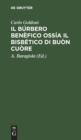 Image for Il Burbero Benefico Ossia Il Bisbetico Di Buon Cuore : Commedia