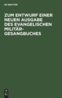 Image for Zum Entwurf Einer Neuen Ausgabe Des Evangelischen Militar-Gesangbuches
