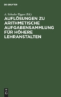 Image for Auflosungen Zu Arithmetische Aufgabensammlung Fur Hohere Lehranstalten : Oberstuffe