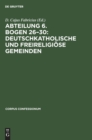 Image for Abteilung 6. Bogen 26-30: Deutschkatholische Und Freireligi?se Gemeinden