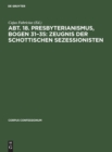 Image for Abt. 18. Presbyterianismus, Bogen 31-35: Zeugnis Der Schottischen Sezessionisten