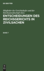 Image for Entscheidungen Des Reichsgerichts in Zivilsachen. Band 7