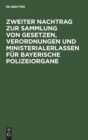 Image for Zweiter Nachtrag Zur Sammlung Von Gesetzen, Verordnungen Und Ministerialerlassen Fur Bayerische Polizeiorgane