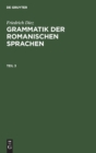 Image for Friedrich Diez: Grammatik Der Romanischen Sprachen. Teil 3