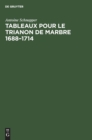 Image for Tableaux pour le Trianon de marbre 1688-1714