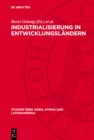 Image for Industrialisierung in Entwicklungsländern: Bedingungen, Konzeptionen, Tendenzen