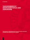 Image for Tagungsbericht Geomagnetismus und Aeronomie: [Potsdam, 13.-15. Juni 1960]