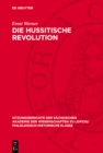 Image for Die hussitische Revolution: Revolutionsbegriff und Revolutionsergebnis im Spiegel marxistischer, insonderheit tschechoslovakischer Forschungen