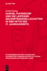 Image for Samuel Pufendorf und die Leipziger Gelehrtengesellschaften in der Mitte des 17. Jahrhunderts