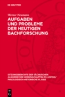 Image for Aufgaben und Probleme der heutigen Bachforschung