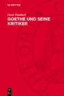 Image for Goethe und seine Kritiker: Die wesentlichen Rezensionen aus der periodischen Literatur seiner Zeit, begleitet von Goethes eigenen und seiner Freunde Auerungen zu deren Gehalt