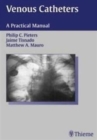 Image for Venous Catheters : A Practical Manual
