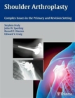 Image for Shoulder Arthroplasty : Complex Issues in the Primary and Revision Setting