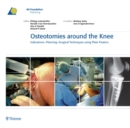 Image for Osteotomies Around the Knee : Indications - Planning - Surgical techniques using Plate Fixators