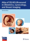 Image for Atlas of 3D/4D Ultrasound in Obstetrics, Gynecology, and Breast Imaging