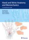 Image for Hand and wrist anatomy and biomechanics  : a comprehensive guide
