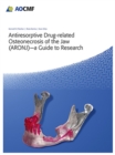 Image for Antiresorptive Drug-Related Osteonecrosis of the Jaw (ARONJ) - A Guide to Research
