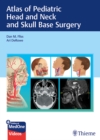 Image for Atlas of Pediatric Head and Neck and Skull Base Surgery