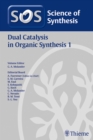 Image for Science of Synthesis: Dual Catalysis in Organic Synthesis 1