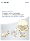 Image for Principles of Internal Fixation of the Craniomaxillofacial Skeleton : Trauma and Orthognathic Surgery