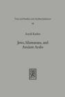 Image for Jews, Idumaeans, and Ancient Arabs : Relations of the Jews in Eretz-Israel with the Nations of the Frontier and the Desert during the Hellenistic Roman Era (332 BCE-70 BE)