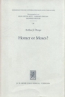 Image for Homer or Moses?  : early Christian interpretations of the history of culture